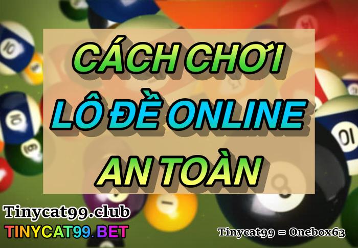 Cách chơi lô đề online an toàn